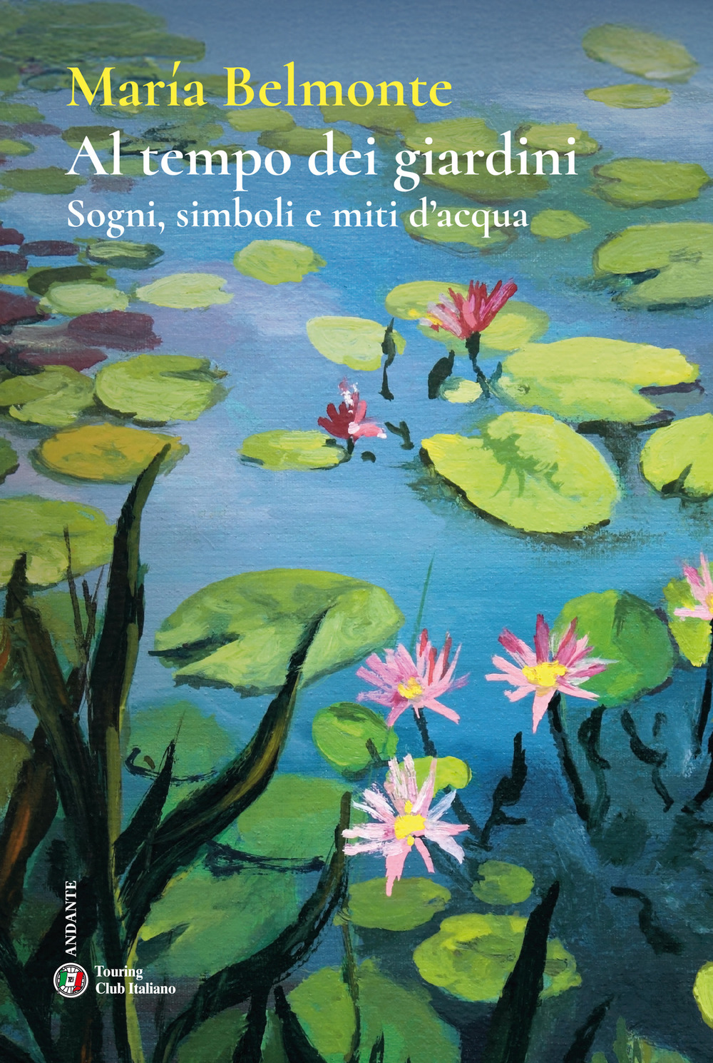 Al tempo dei giardini. Sogni, simboli e miti d'acqua