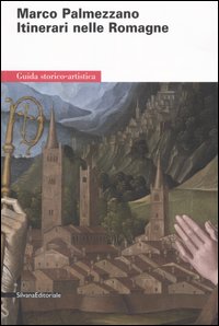 Marco Palmezzano. Itinerari nelle Romagne. Guida storico-artistica. Catalogo della mostra (Forlì)