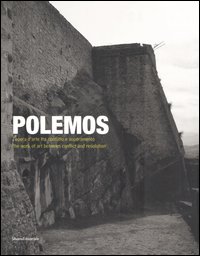 Polemos. L'opera d'arte tra conflitto e superamento-The work of art between conflict and resolution. Catalogo della mostra (Alessandria, 2 luglio-1 ottobre 2006). Ediz. bilingue