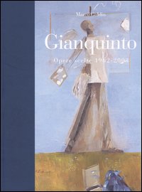 Gianquinto. Opere scelte 1962-2003. Catalogo della mostra (Brescia, 28 ottobre 2006-17 gennaio 2007). Ediz. illustrata