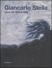 Giancarlo Stella. Opere dal 1964-2006. Catalogo della mostra (Vicenza, 29 luglio-10 settembre 2006). Ediz. bilingue
