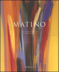 Vittorio Matino. Una monografia-A monograph. Ediz. bilingue