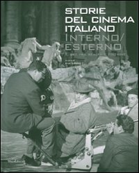 Interno/esterno. Il set tra realtà e finzione. Storie del cinema italiano. Ediz. illustrata