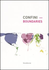 Confini-Boundaries. Catalogo della mostra (Nuoro, 13 ottobre 2006-7 gennaio 2007). Ediz. bilingue