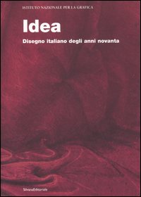 Idea. Disegno italiano degli anni novanta. Catalogo della mostra (Roma, dicembre 2006-gennaio 2007; Torino, 1 febbraio-23 febbraio 2007). Ed. italiana e inglese. Ediz. bilingue