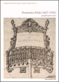 Domenico Piola (1627-1703). Progetti per le arti