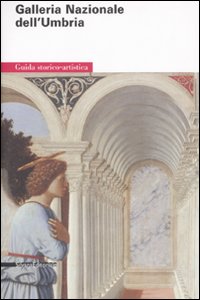 La Galleria Nazionale dell'Umbria. Ediz. illustrata