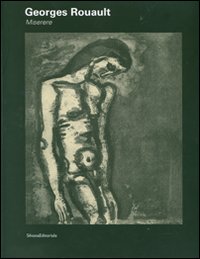 Georges Rouault. Miserere. Catalogo della mostra (Ancona, 9 agosto-18 novembre 2007). Ediz. illustrata