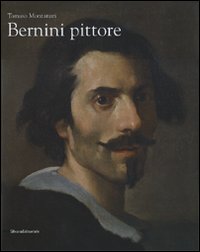 Bernini pittore. Catalogo della mostra (Roma, 19 ottobre 2007-20 gennaio 2008). Ediz. illustrata