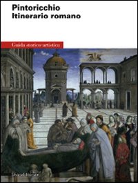 Pintoricchio. Itinerario romano. Ediz. illustrata
