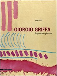 Giorgio Griffa. Segnando pittura. Ediz. italiana e inglese