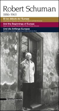 Robert Schuman 1886-1963. Et les débuts de l'Europe. Livret-guide de l'exposition permanente de la maison de Robert Schuman. Ediz. multilingue