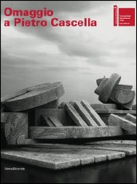 Omaggio a Pietro Cascella. Ediz. illustrata