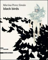 Marina Perez Simão. Black birds. Ediz. inglese e francese