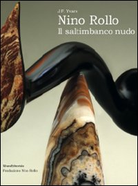 Nino Rollo. Il saltimbanco nudo. Ediz. illustrata