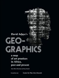 Geo-graphics. A map of art practices in Africa. Past and present. Ediz. illustrata