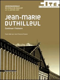 Jean-Marie Duthilleul. Leçon inaugurale de l'Ecole de Chaillot 2009. Continuer l'histoire