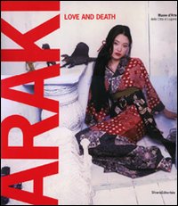 Araki. Love and death. Catalogo della mostra (Lugano, 23 ottobre 2010-20 febbraio 2011). Ediz. bilingue