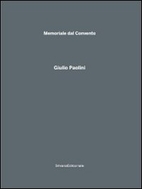 Giulio Paolini. Memoriale dal Convento. Catalogo della mostra (Monteciccardo, 18 luglio-17 ottobre 2010). Ediz. illustrata