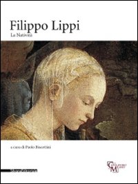 Filippo Lippi. La Natività. Catalogo della mostra (Milano, 16 novembre 2010-30gennaio 2011). Ediz. illustrata