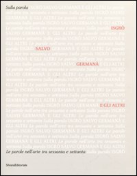 Sulla parola. Catalogo della mostra (Agrigento, 16 aprile-26 giugno 2011). Ediz. illustrata