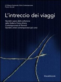 L'intreccio dei viaggi. Catalogo della mostra (Termoli, 23 luglio-1 ottobre 2011). Ediz. illustrata