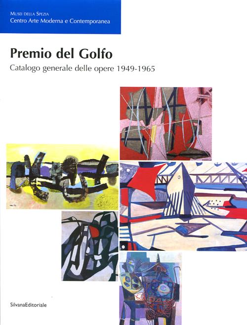 Premio del Golfo. Catalogo generale delle opere 1949-1965. Ediz. illustrata