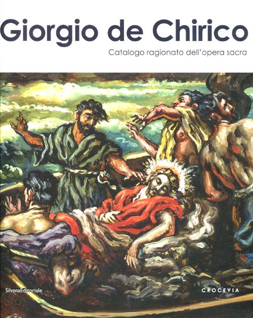 Giorgio De Chirico. Catalogo ragionato dell'opera sacra. Ediz. illustrata