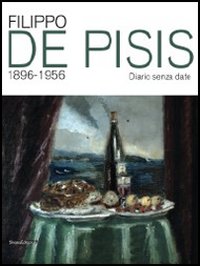 Filippo De Pisis 1896-1956. Catalogo della mostra (Riccione, 28 giugno-2 settembre 2012). Ediz. illustrata