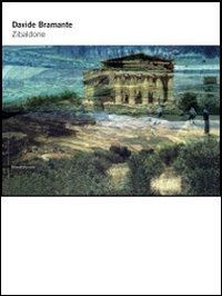 Davide Bramante. Zibaldone. Catalogo della mostra (Agrigento, 29 giugno-26 agosto 2012). Ediz. illustrata