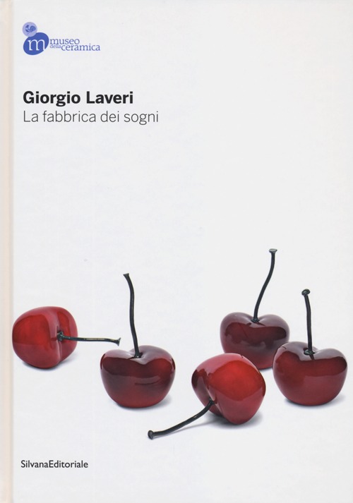 Giorgio Laveri. La fabbrica dei sogni. Catalogo della mostra (Mondovì, 13 ottobre-25 novembre 2012). Ediz. illustrata