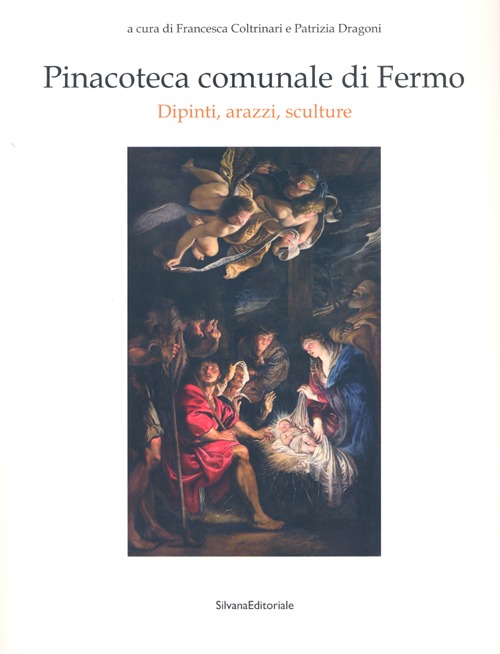 Pinacoteca comunale di Fermo. Dipinti, arazzi, sculture. Ediz. illustrata