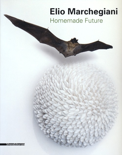 Elio Marchegiani. Homemade future. Catalogo della mostra (Agrigento, 2 febbraio-7 aprile 2013). Ediz. illustrata