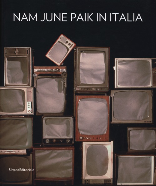 Nam June Paik in Italia. Ediz. illustrata