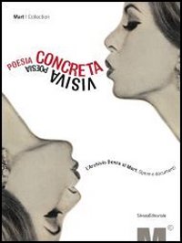 Poesia concreta poesia visiva. L'Archivio Denza al Mart. Opere e documenti. Ediz. illustrata