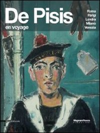 De Pisis. En voyage. Roma Parigi Londra Milano Venezia. Ediz. illustrata