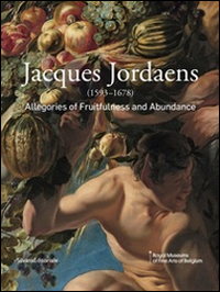 Jaques Jordaens (1593-1678). Allegories of fruitfulness and abundance. Ediz. illustrata
