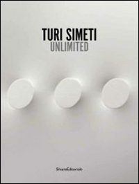 Turi Simeti. Unlimited. Catalogo della mostra (Milano, 26 marzo-3 maggio 2014). Ediz. illustrata