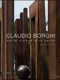 Claudio Borghi. Dalle cinque alle sette. Opere dal 2010 al 2014. Ediz. illustrata