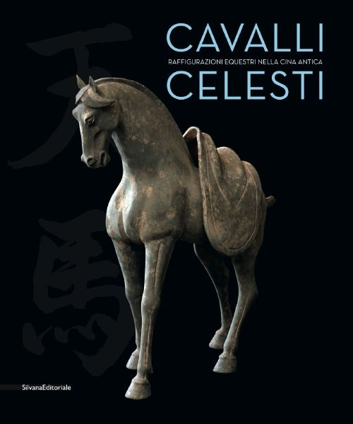 Cavalli celesti. Raffigurazioni equestri nella Cina antica. Catalogo della mostra (Torino, 20 novembre 2014-22 febbraio 2015). Ediz. illustrata