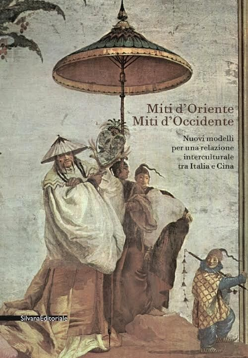 Miti d'Oriente miti d'Occidente. Nuovi modelli per una relazione interculturale tra Italia e Cina. Convegno di studi. Ediz. illustrata