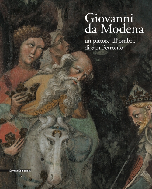Giovanni da Modena. Un pittore all'ombra di San Petronio. Ediz. illustrata