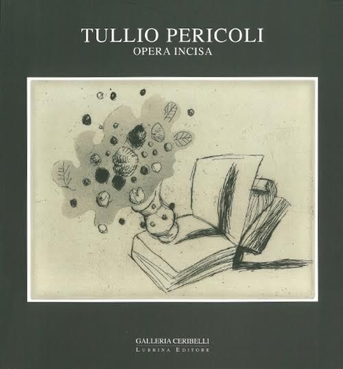 Tullio Pericoli. Opera incisa. Ediz. illustrata