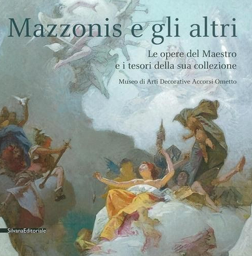 Mazzonis e gli altri. Le opere del maestro e i tesori della sua collezione. Catalogo della mostra (Torino, 15 luglio-30 agosto 2015). Ediz. illustrata