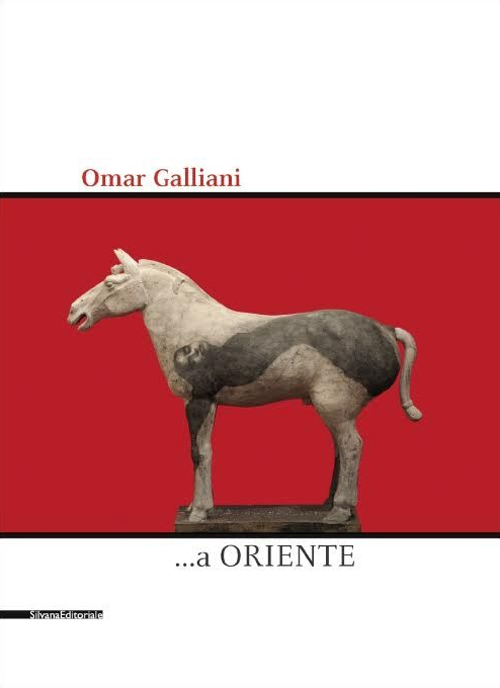 Omar Galliani ...a Oriente. Ediz. illustrata