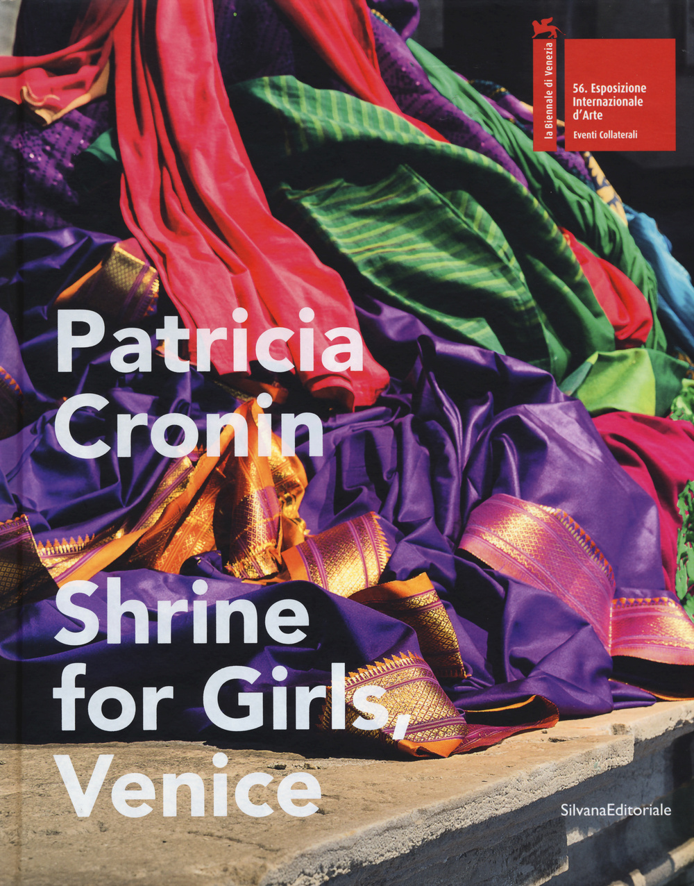 Patricia Cronin. Shrine for Girls, Venice. Catalogo della mostra (Venezia, 9 maggio-22 novembre 2015). Ediz. illustrata