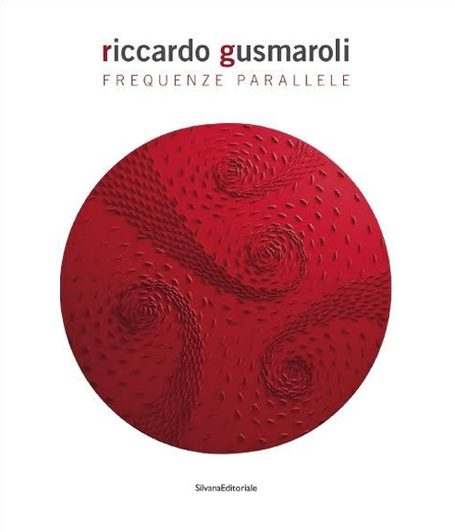Riccardo Gusmaroli. Frequenze parallele. Ediz. italiana e inglese
