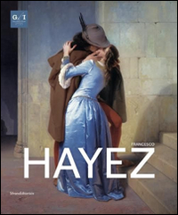 Francesco Hayez. Ediz. illustrata