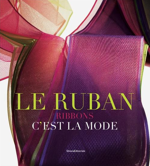 Le ruban c'est la mode. Ediz. illustrata