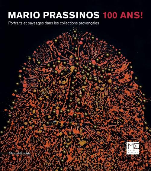 Mario Prassinos. 100 ans! Portraits et paysages dans les collections provençales. Catalogo della mostra (St. Rémy de Provence, 12 giugno-18 settembre 2016). Ediz. illustrata
